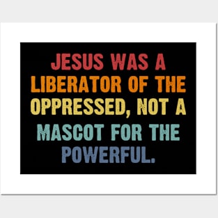 Jesus Was A Liberator Of The Oppressed Not A Mascot Powerful Posters and Art